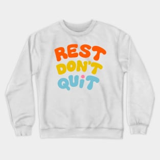 Rest Don't Quit Crewneck Sweatshirt